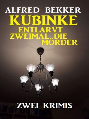 cover image of Kubinke entlarvt zweimal die Mörder